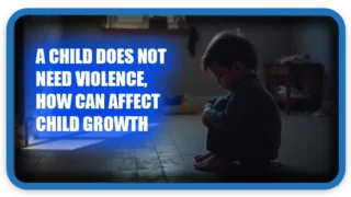 A child does not need violence, how can affect child growth