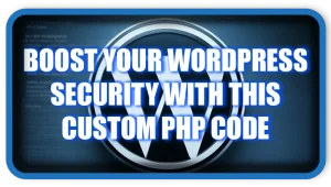 Boost Your WordPress Security with This Custom PHP Code