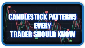 Candlestick Patterns Every Trader Should Know