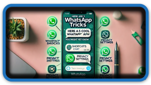 Here are 5 cool WhatsApp tricks you might not know about