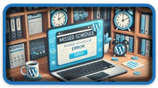 How to Fix the WordPress Missed Schedule Error