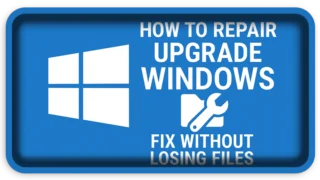 How to Repair Upgrade Windows – Fix Without Losing Files