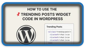 How to Use the 📌 Trending Posts Widget Code in WordPress
