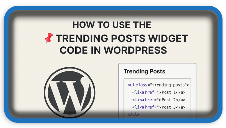 How to Use the 📌 Trending Posts Widget Code in WordPress