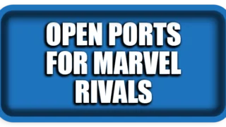 How to Open Ports for Marvel Rivals on Windows