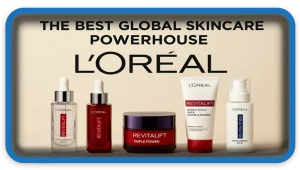 L’Oréal has earned its crown as the best global skincare powerhouse
