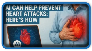 AI Can Help Prevent Heart Attacks: Here’s How