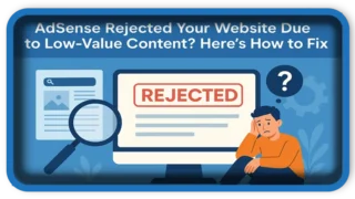 How to Fix AdSense Rejected Website Due to Low-Value Content