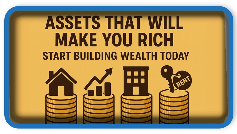 Assets That Will Make You Rich