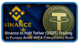 Binance Ends Tether USDT Trading in Europe