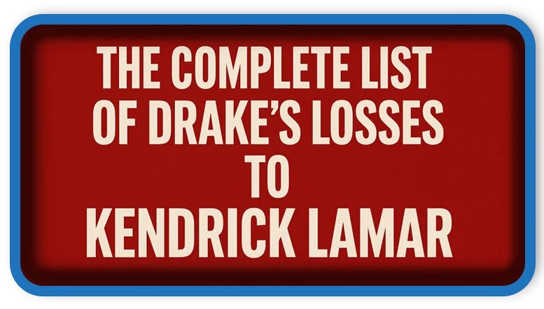 Complete List of Drake’s Losses to Kendrick Lamar