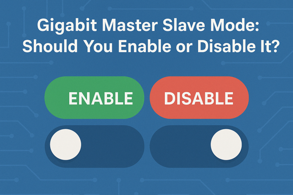 Gigabit Master Slave Mode