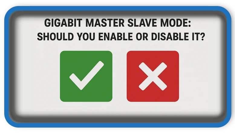 Gigabit Master Slave Mode Should You Enable or Disable It