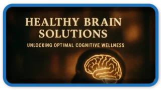 Healthy Brain Solutions: Unlocking Optimal Cognitive Wellness
