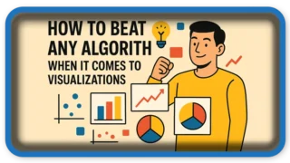 How to Beat Any Algorithm When It Comes to Visualizations