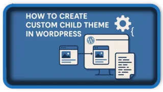 How To Create Custom Child Theme in WordPress