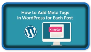 How to Add Meta Tags in WordPress for Each Post