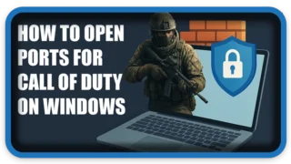 How to Open Ports for Call of Duty on Windows