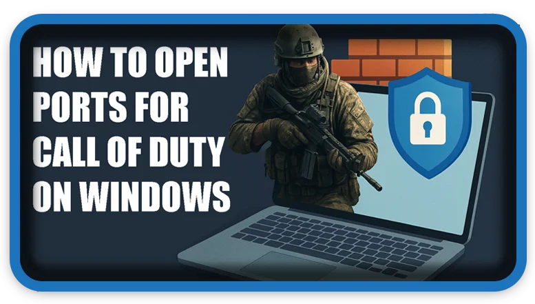 How to Open Ports for Call of Duty on Windows