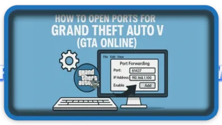 How to Open Ports for Grand Theft Auto V on Windows