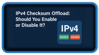 IPv4 Checksum Offload: Should You Enable or Disable It?