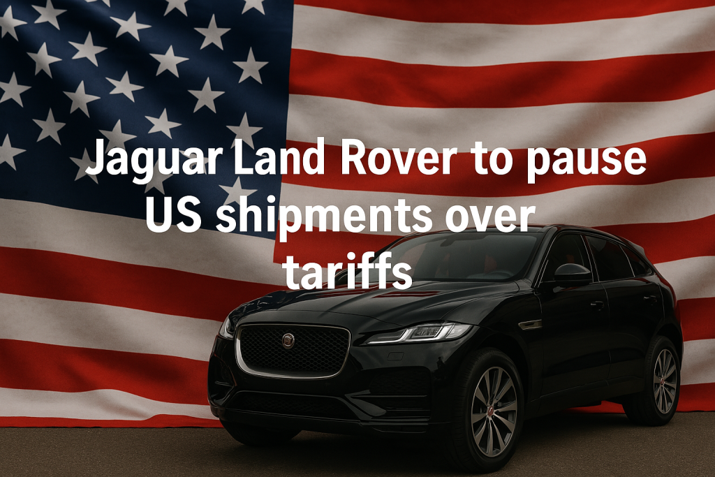 Jaguar to pause US shipments over tariffs