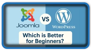 Joomla vs. WordPress: Which is Better