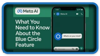 Meta AI on WhatsApp: What You Need to Know About Blue Circle