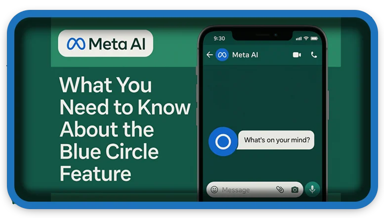Meta AI on WhatsApp: What You Need to Know About Blue Circle