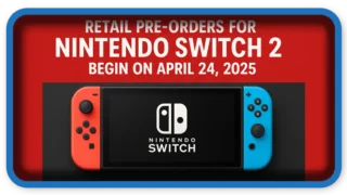 Retail Pre-Orders for Nintendo Switch 2 Begin on April 24, 2025