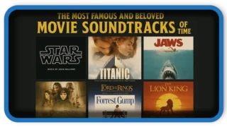The Most Famous and Beloved Movie Soundtracks of All Time