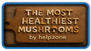 The Most Healthiest Mushrooms