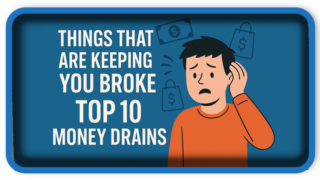Things That Are Keeping You Broke: Top 10 Money Drains