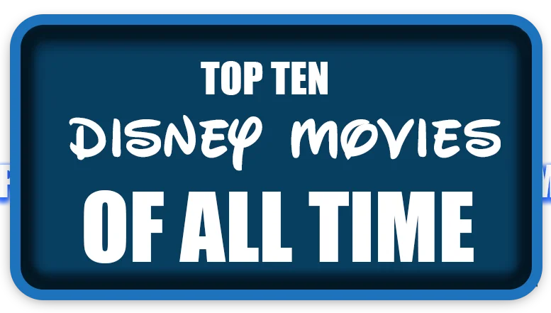 Top Ten Disney Movies of All Time
