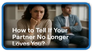 What Can You Do If Your Partner No Longer Loves You?