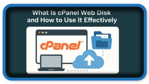 What Is cPanel Web Disk and How to Use