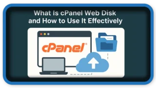 What Is cPanel Web Disk and How to Use It Effectively
