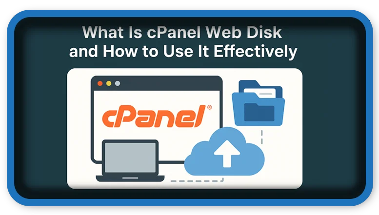 What Is cPanel Web Disk and How to Use