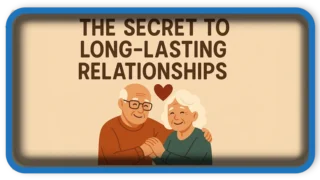 What is the secret to long-lasting relationships?