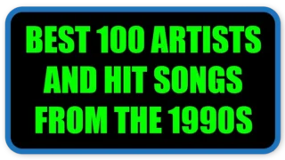 Best 100 Artists and Hit Songs from the 1990s
