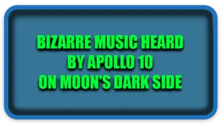 Bizarre Music Heard by Apollo 10 on Moon’s Dark Side