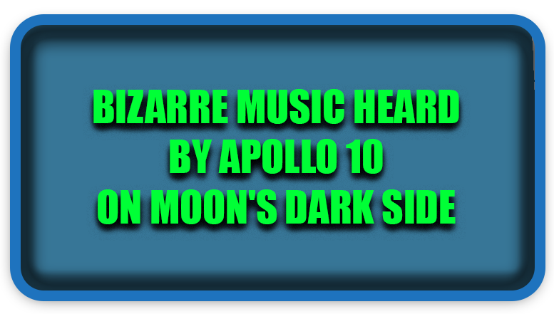 Bizarre Music Heard by Apollo 10 on Moon's Dark Side