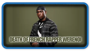 Death of French Rapper Werenoi