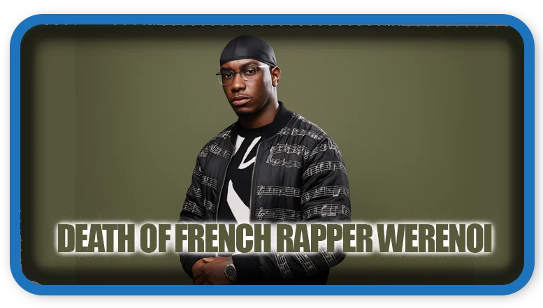Death of French Rapper Werenoi