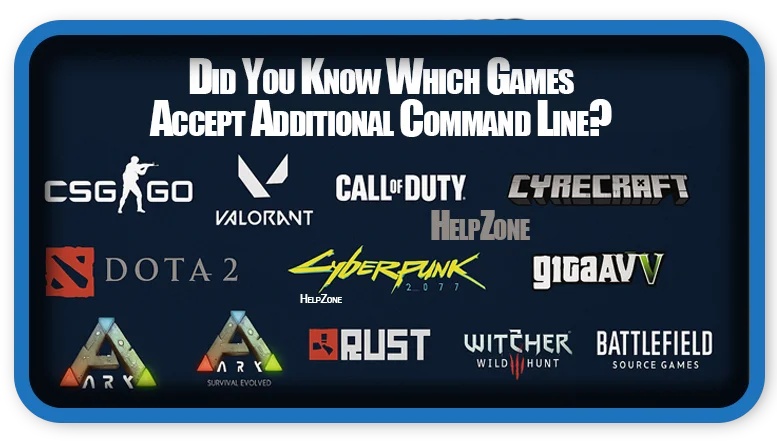 Did You Know Which Games Accept Additional Command Line?