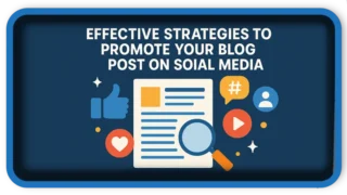 Effective Strategies to Promote Your Blog Post on Social Media