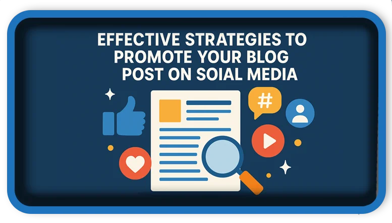 Effective Strategies to Promote Your Blog Post on Social Media