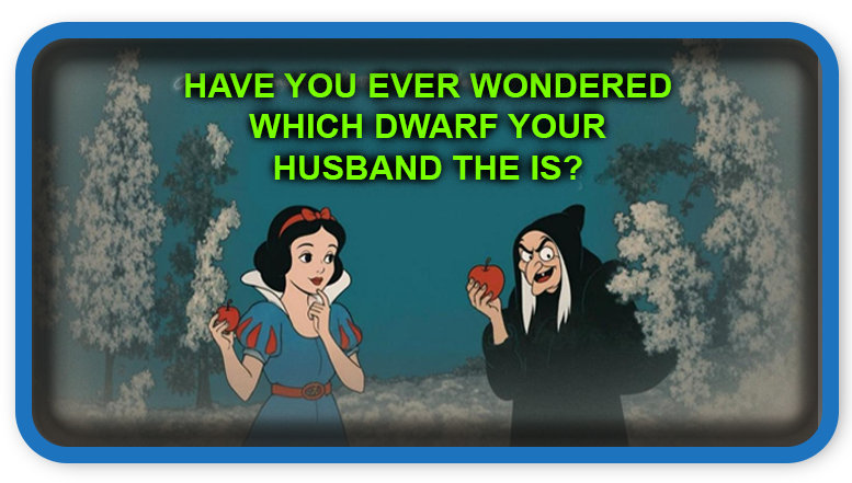 Have You Ever Wondered Which Dwarf Your Husband The Is?