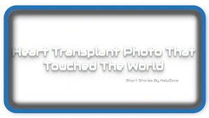 Heart Transplant Photo That Touched the World