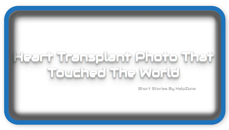 Heart Transplant Photo That Touched the World